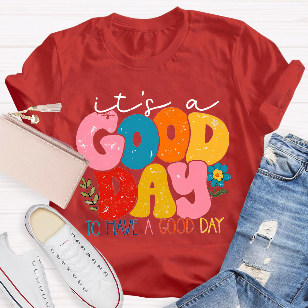 It's A Good Day To Have A Good Day T-Shirt