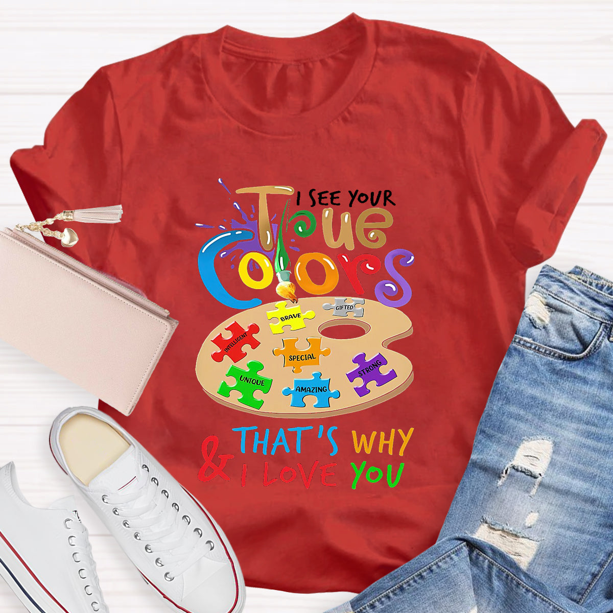 I See Your True Colors That'S Why And I Love You T-Shirt