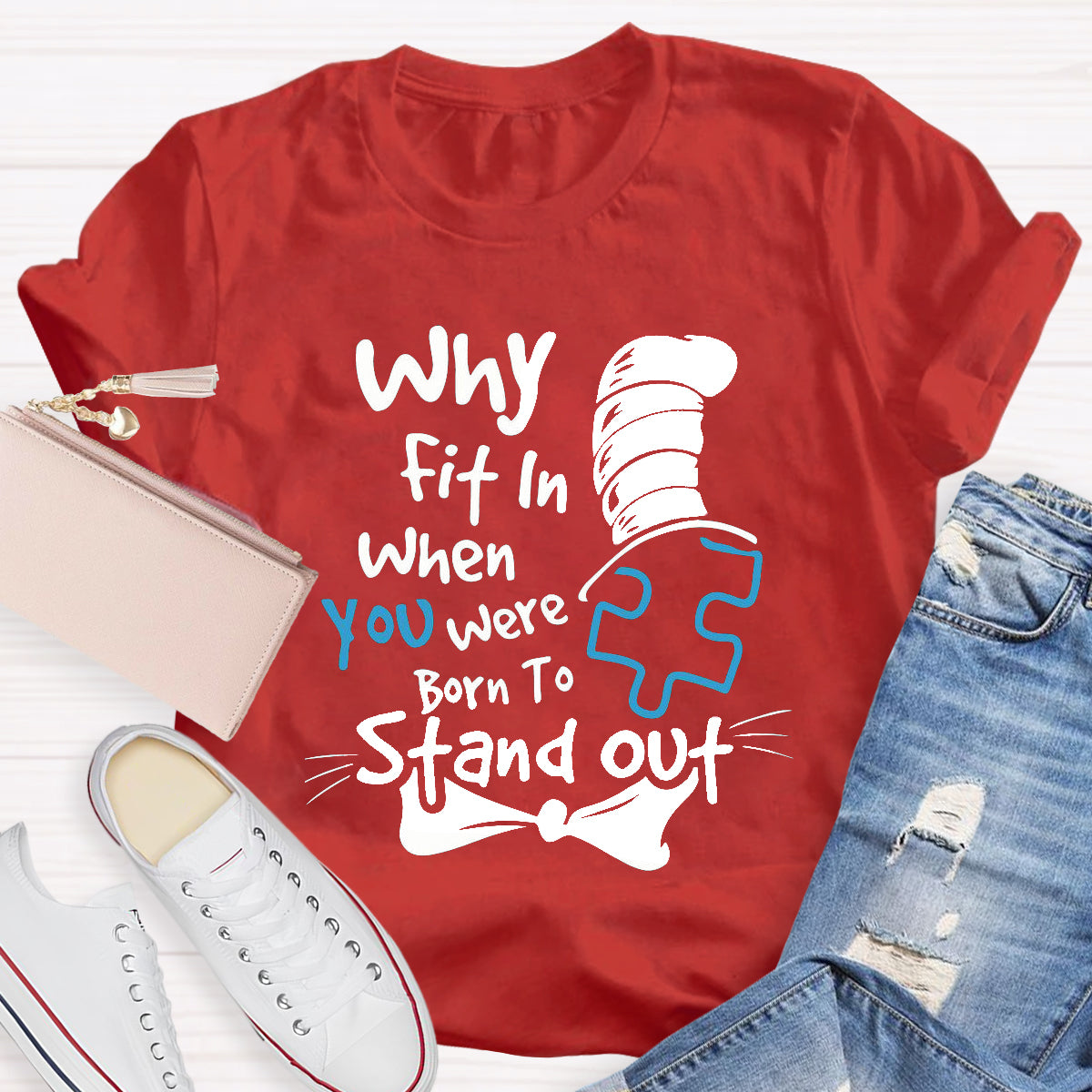 Why Fit In When You Were Born To Stand Out T-Shirt