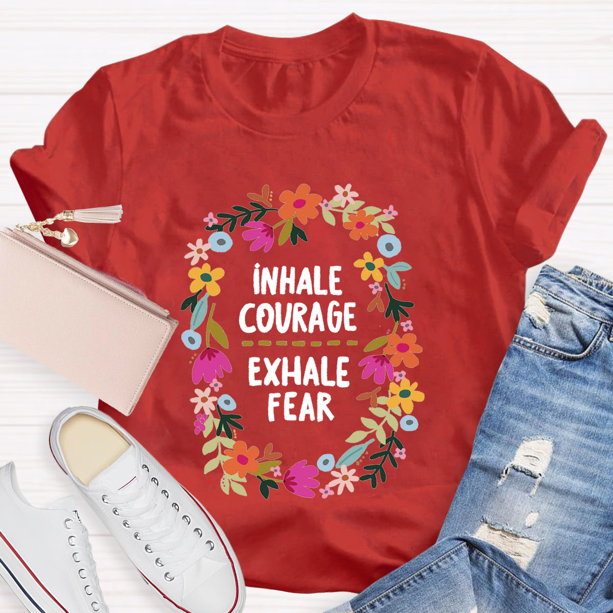 Inhale Courage Exhale Fear Floral T-Shirt