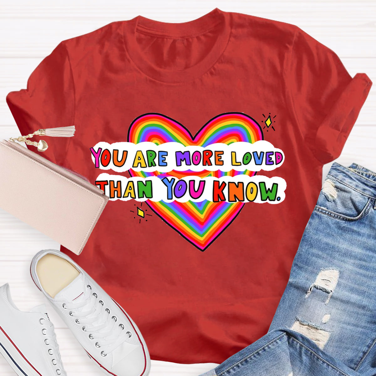 You Are More Loved Than You Know T-Shirt