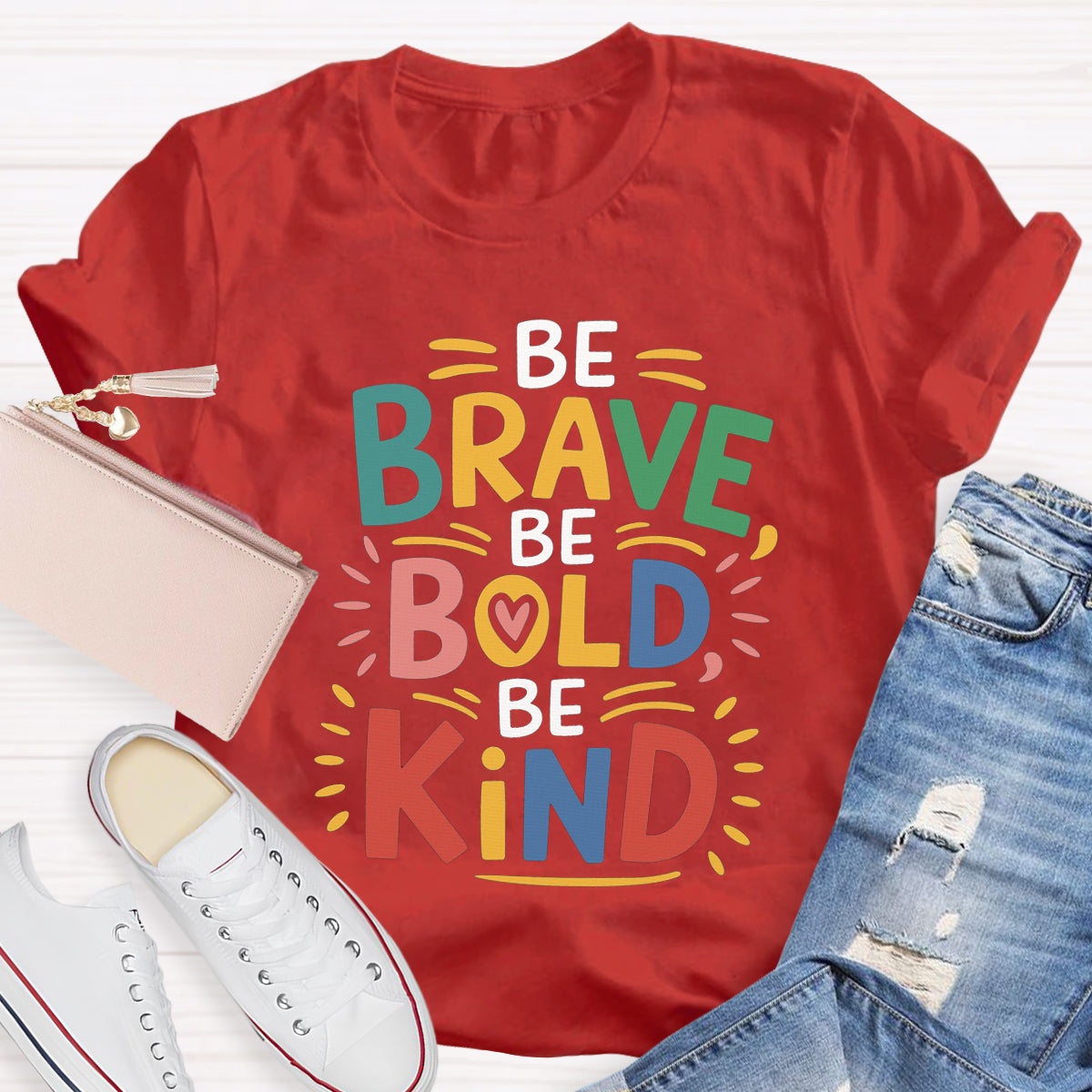 Be Brave Be Bold Be Kind T-Shirt