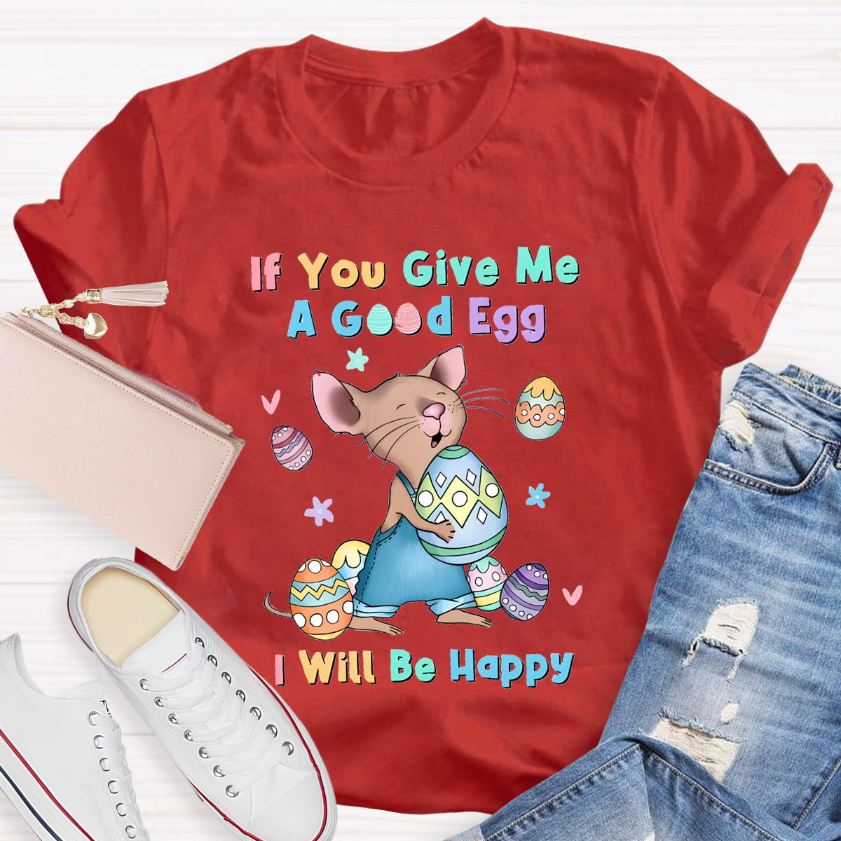 If You Give Me A Good Egg I Will Be Happy T-Shirt