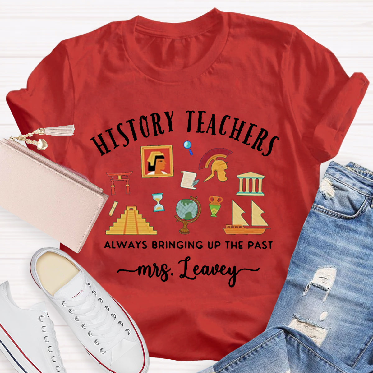 Personalized Name World History Teacher Always Bring Up The Past T-Shirt