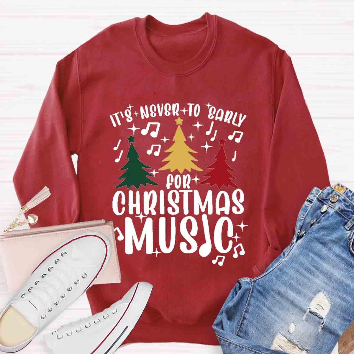 It's Never Too Early for Christmas Music Teacher Sweatshirt