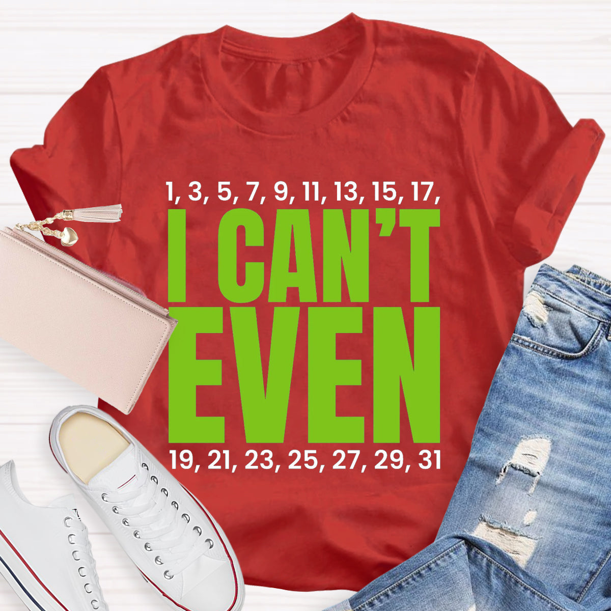 I Can't Even Funny Math Teacher T-Shirt