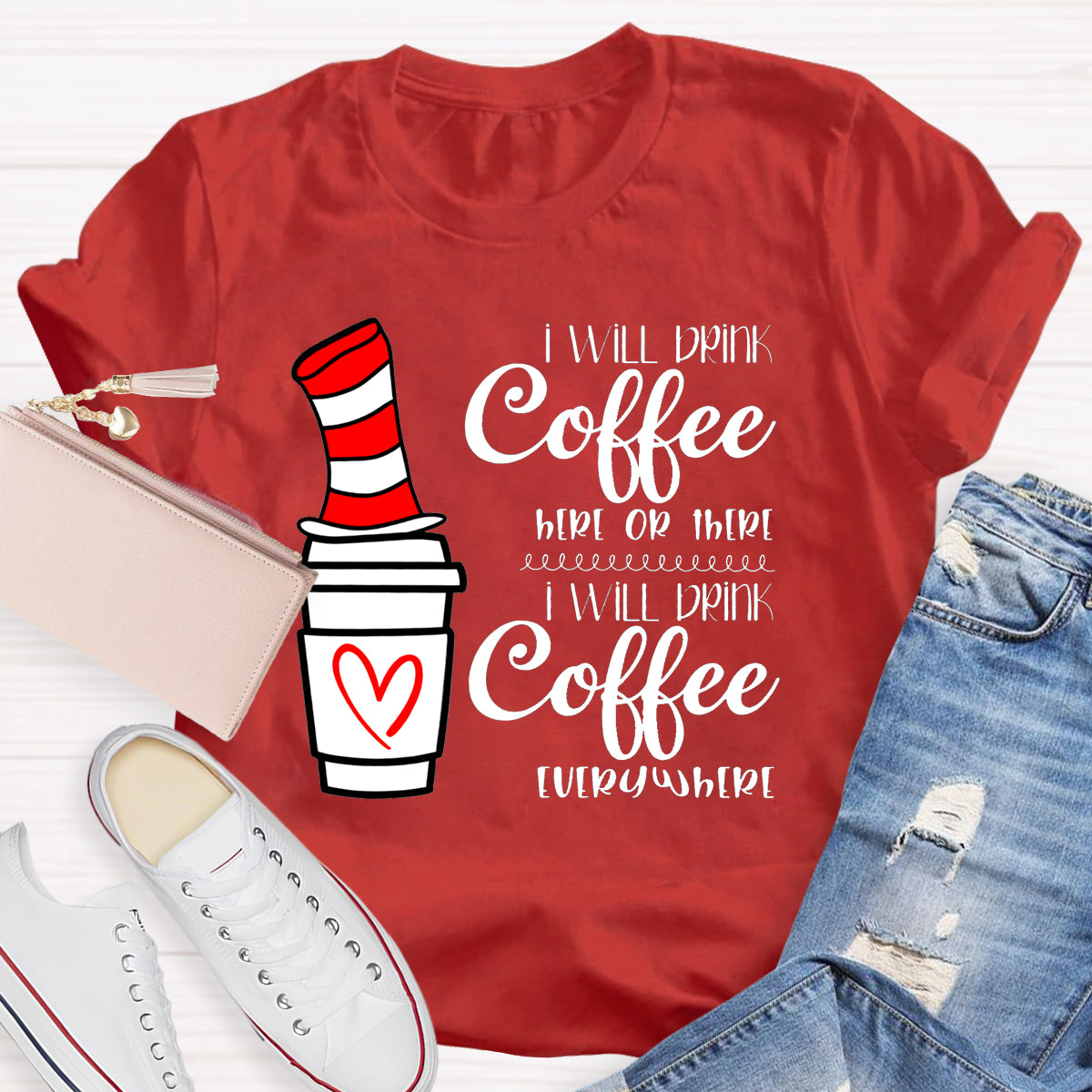 I Will Drink Coffee Here Or There Everywhere T-Shirt