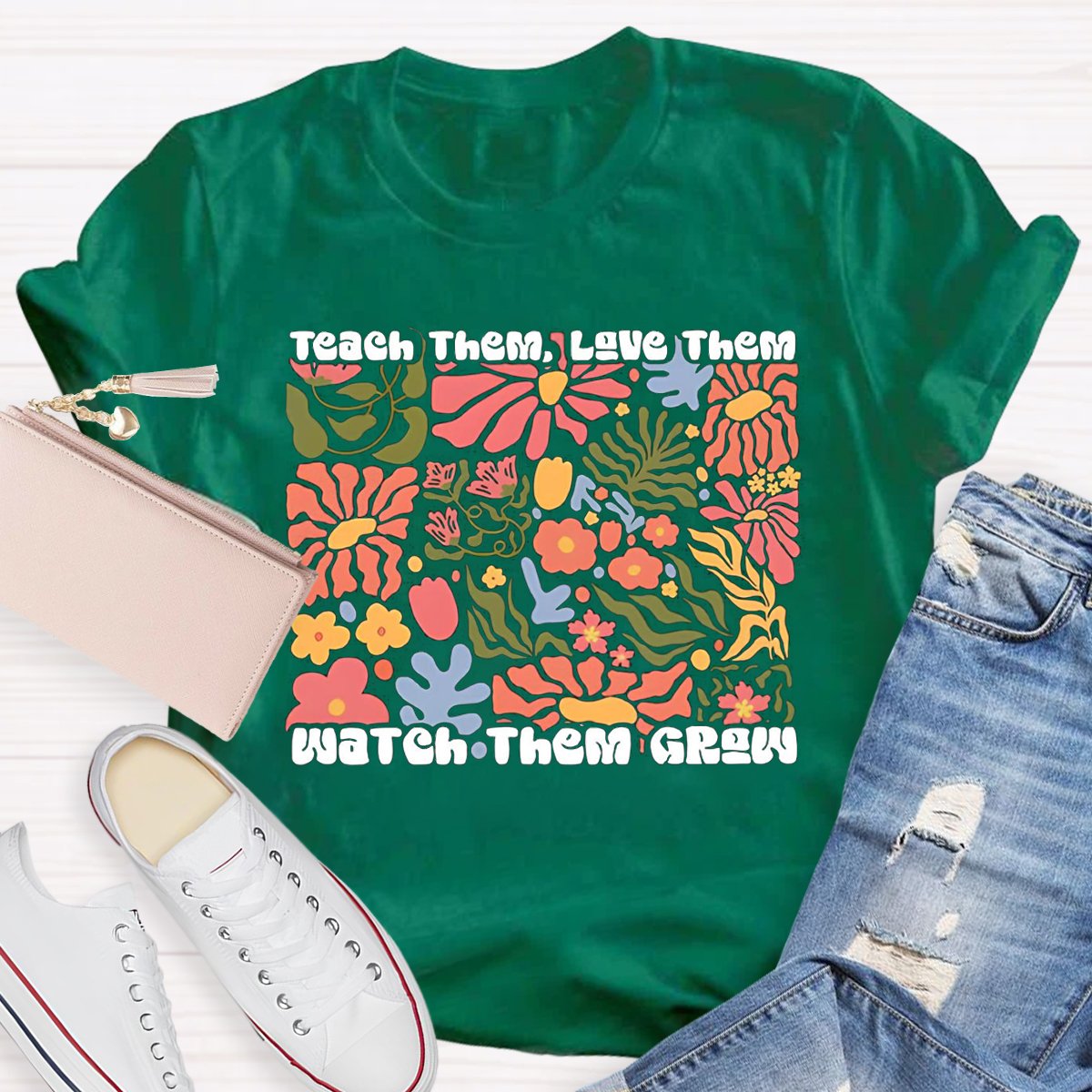 Teach Them Love Them Watch Them Grow Floral Shirt