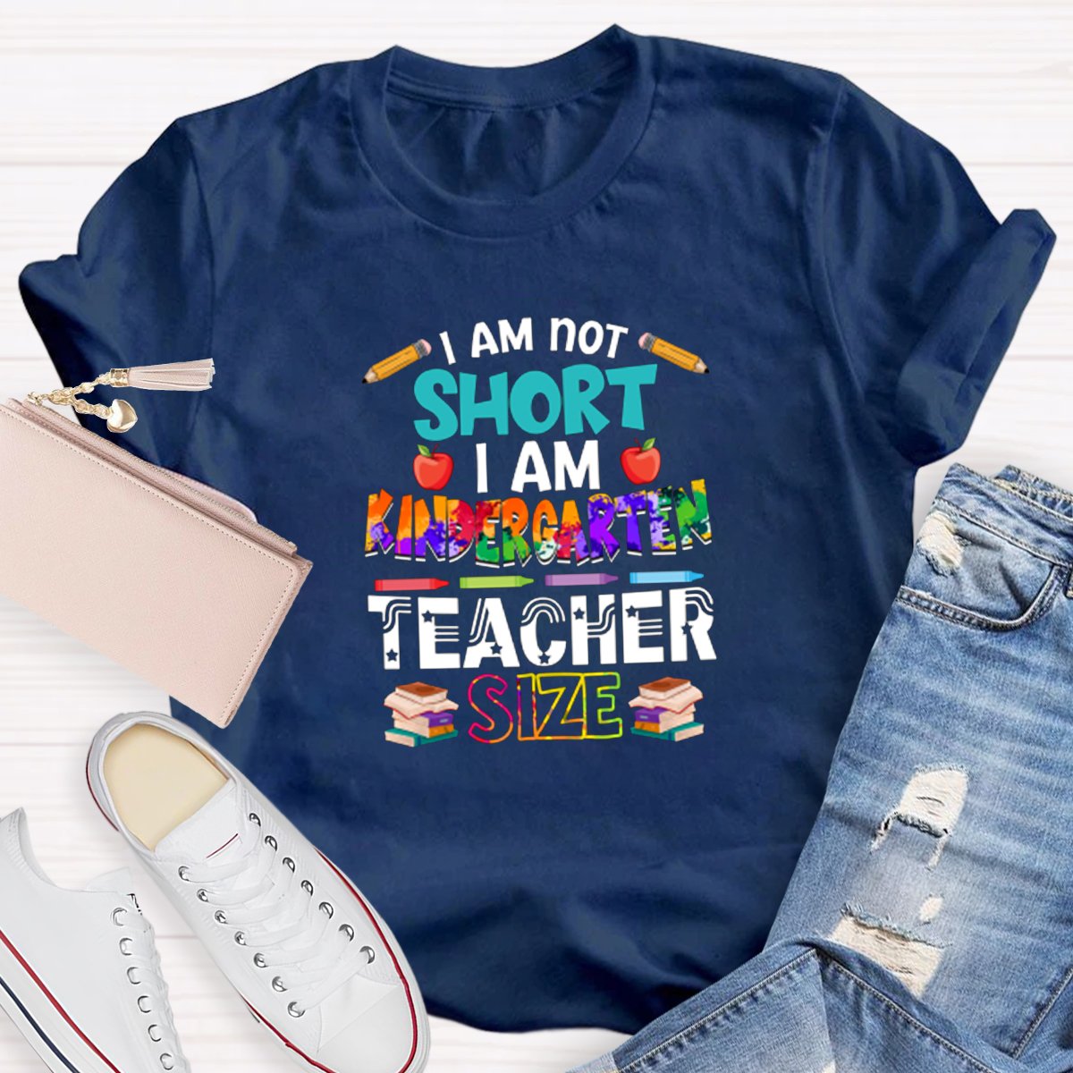 I Am Not Short I Am Kindergarten Teacher Size Teacher Shirt