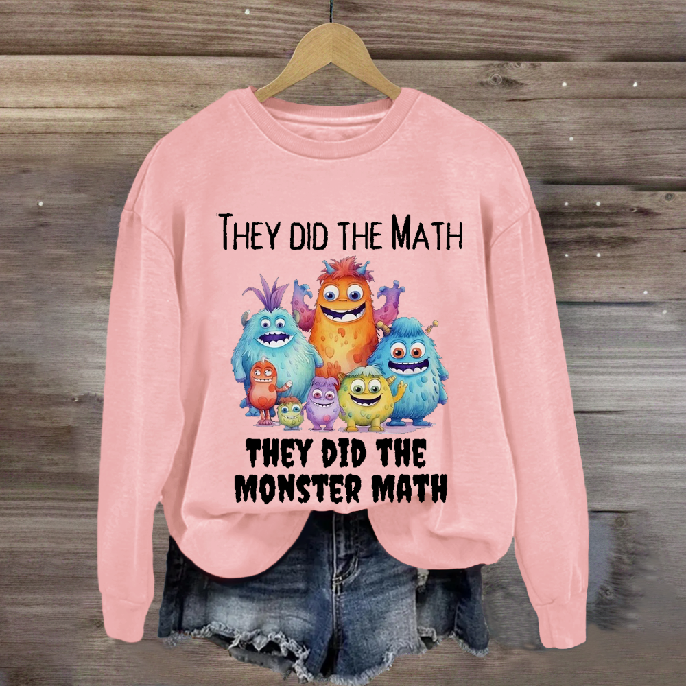 They Did The Math They Did The Monster Math Teacher Sweatshirt