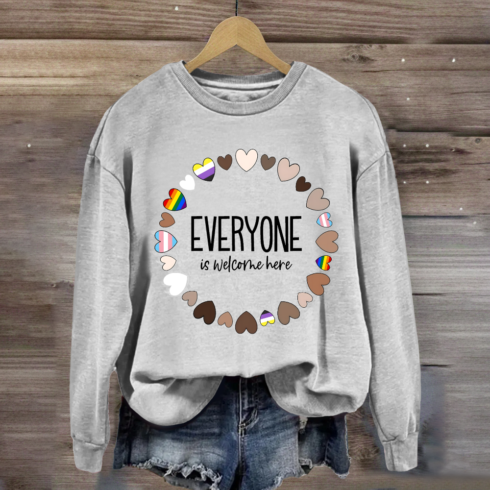 Everyone Is Welcome Here Sweatshirt