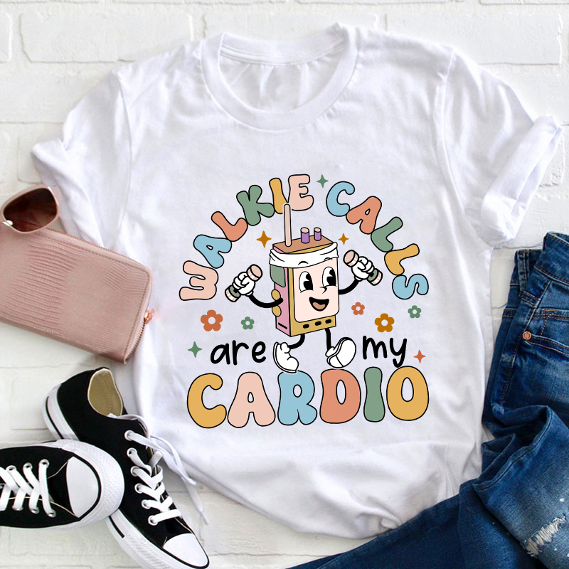 Walkie Calls Are My Cardio Teacher T-Shirt