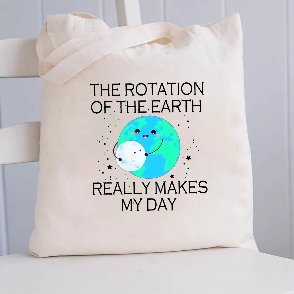 The Rotation Of The Earth Really Makes My Day  Canvas Tote Bag