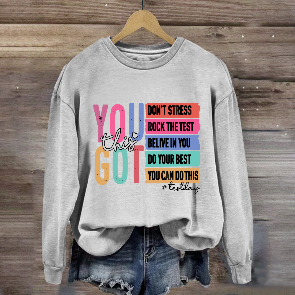 You Got This Test Day Sweatshirt