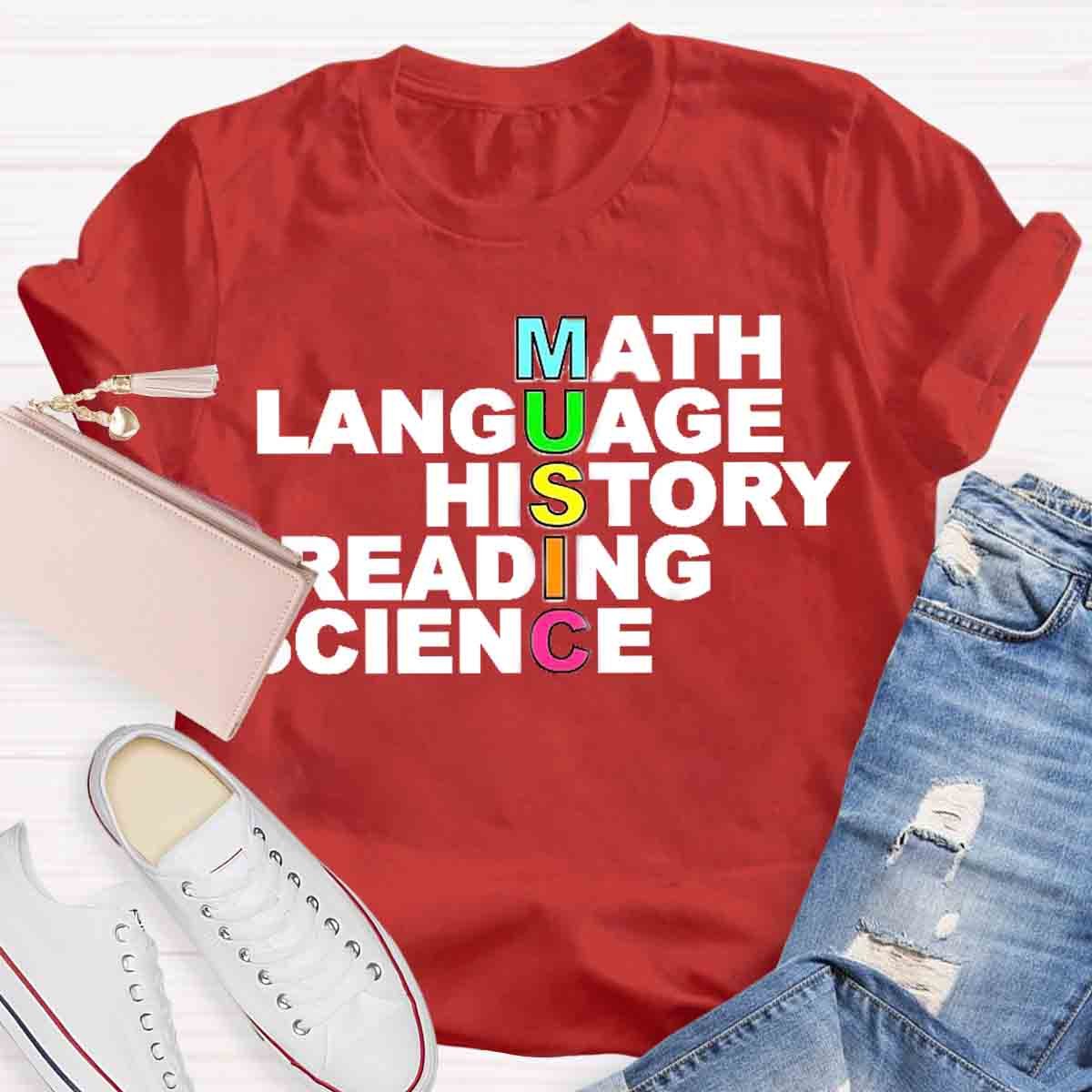 Math Language History Reading Science Music Teacher T-Shirt