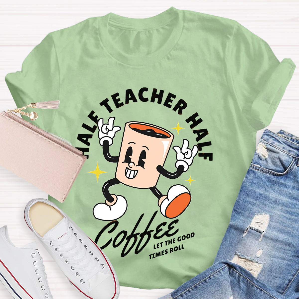 Half Teacher Half Coffee Let The Good Times Roll T-Shirt