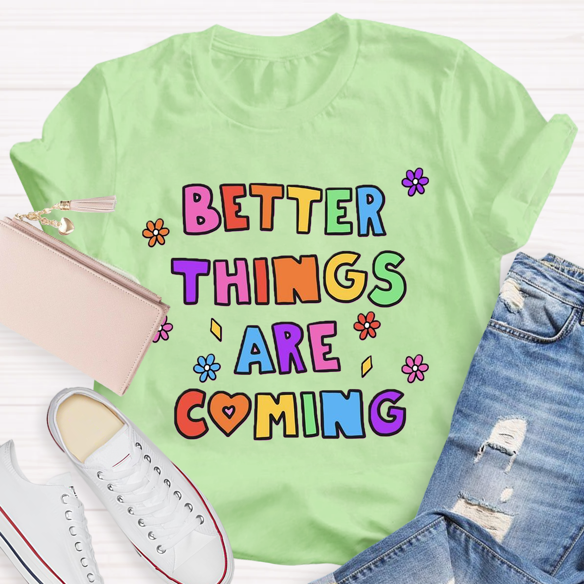 Better Things Are Coming T-Shirt