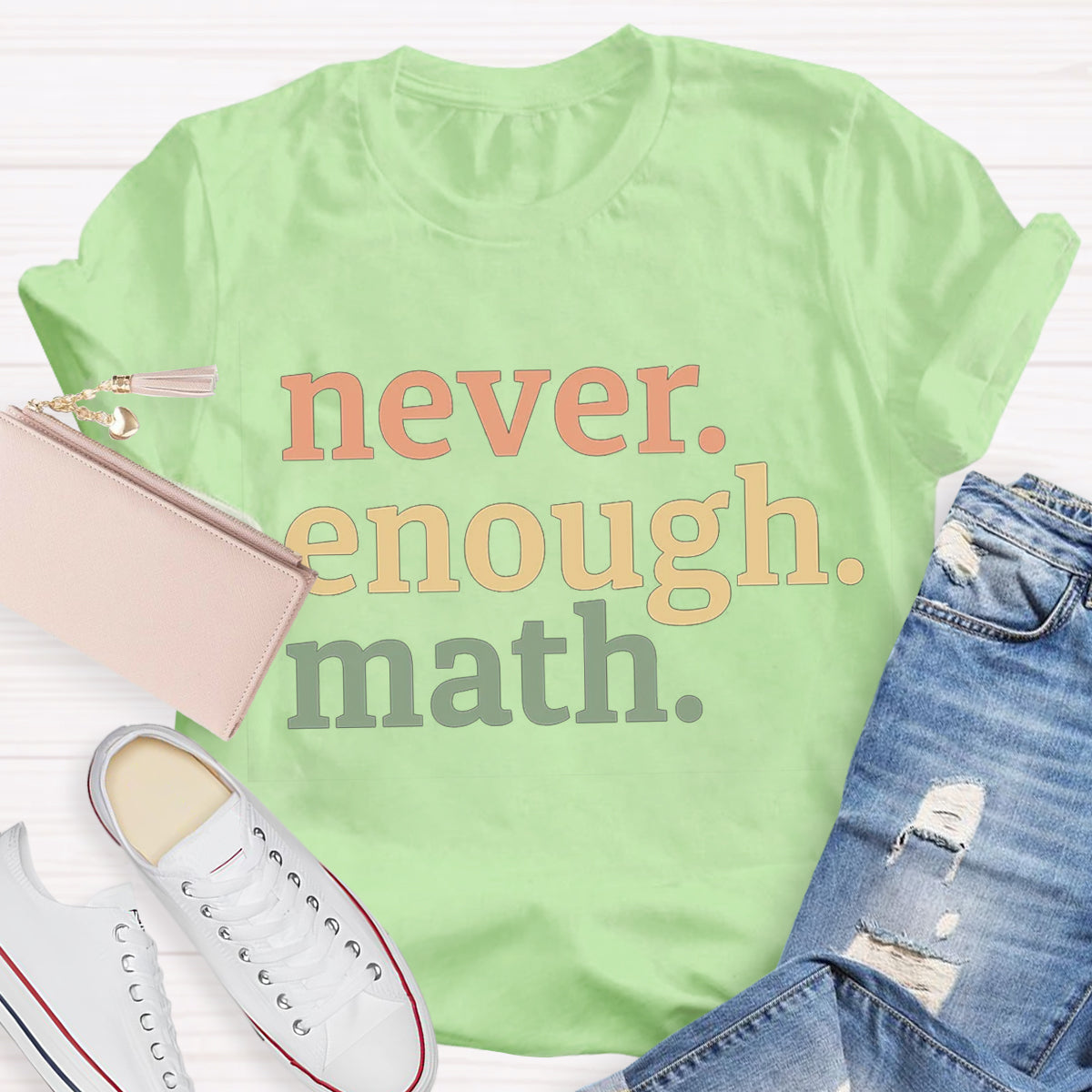 Never Enough Math Teacher T-Shirt