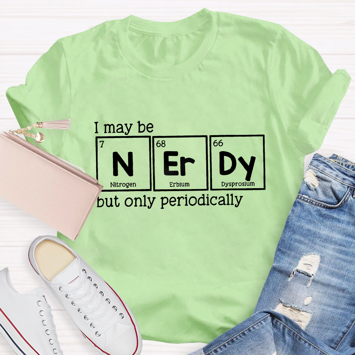 I May Be Nerdy But Only Periodically Teacher T-Shirt