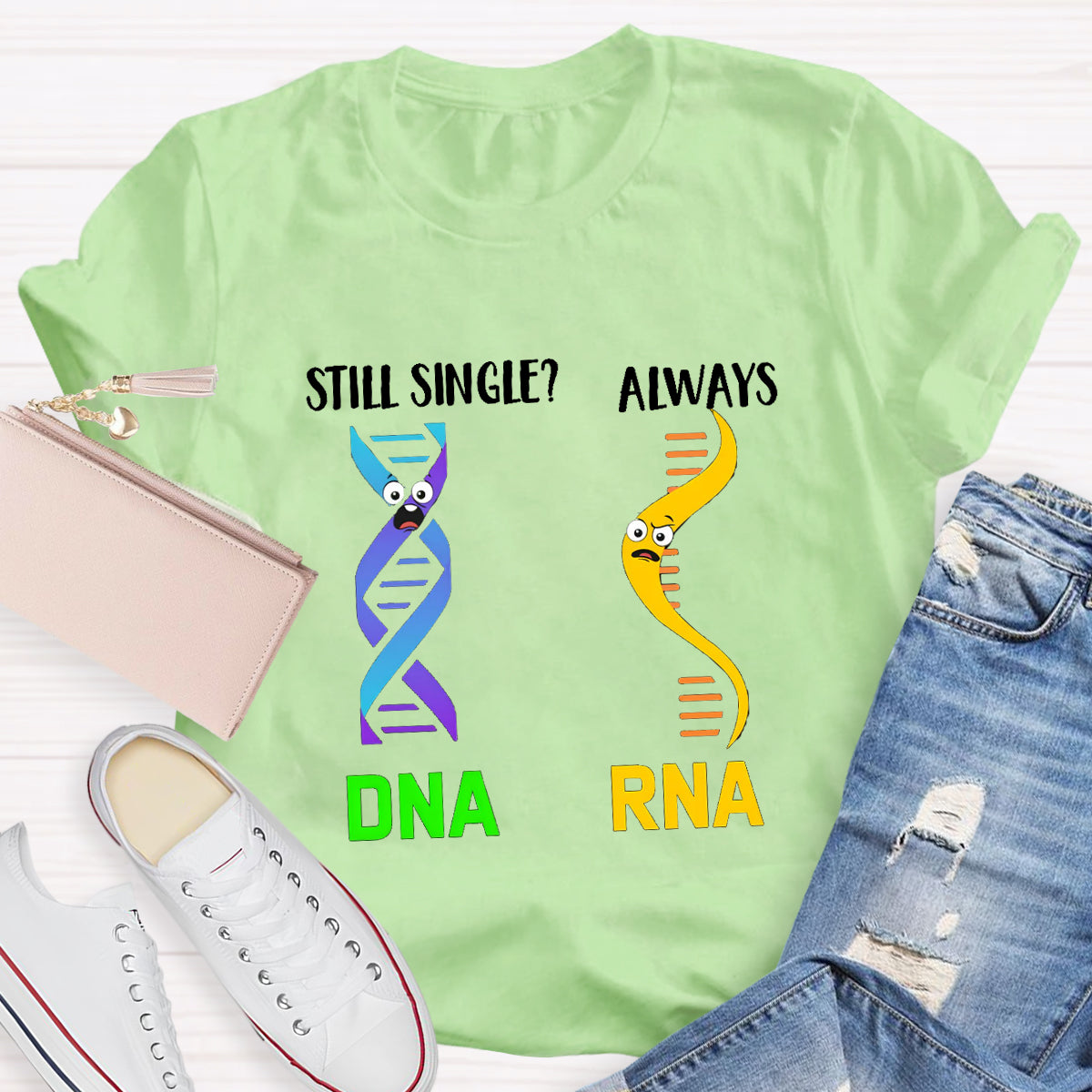 Still Single DNA Always RNA Science Teacher T-Shirt