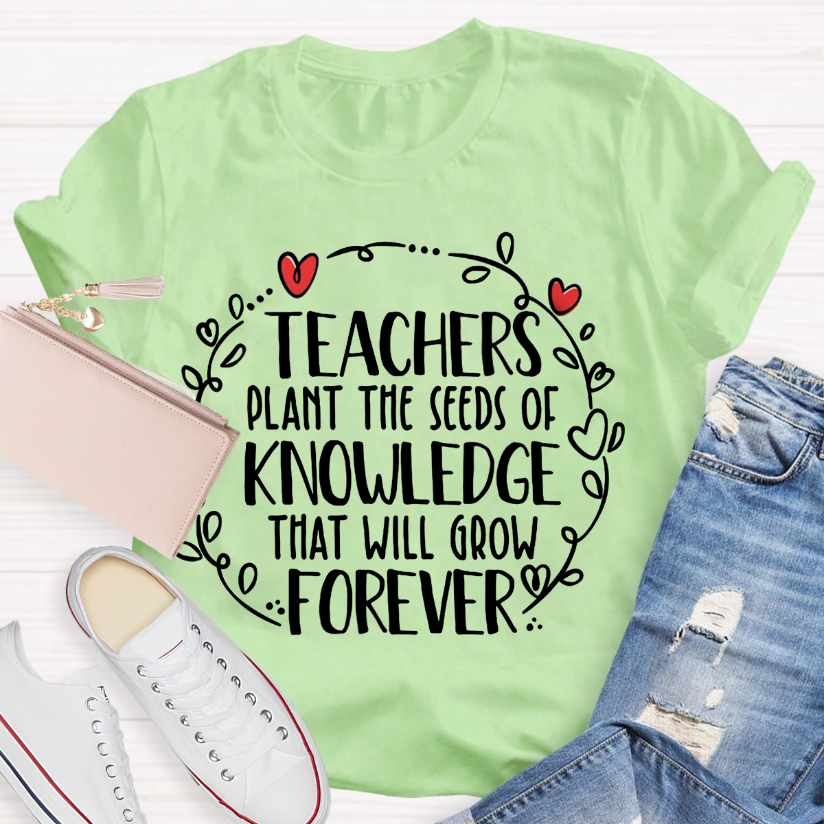 Teachers Plant The Seeds Of Knowledge That Will Grow Forever T-Shirt