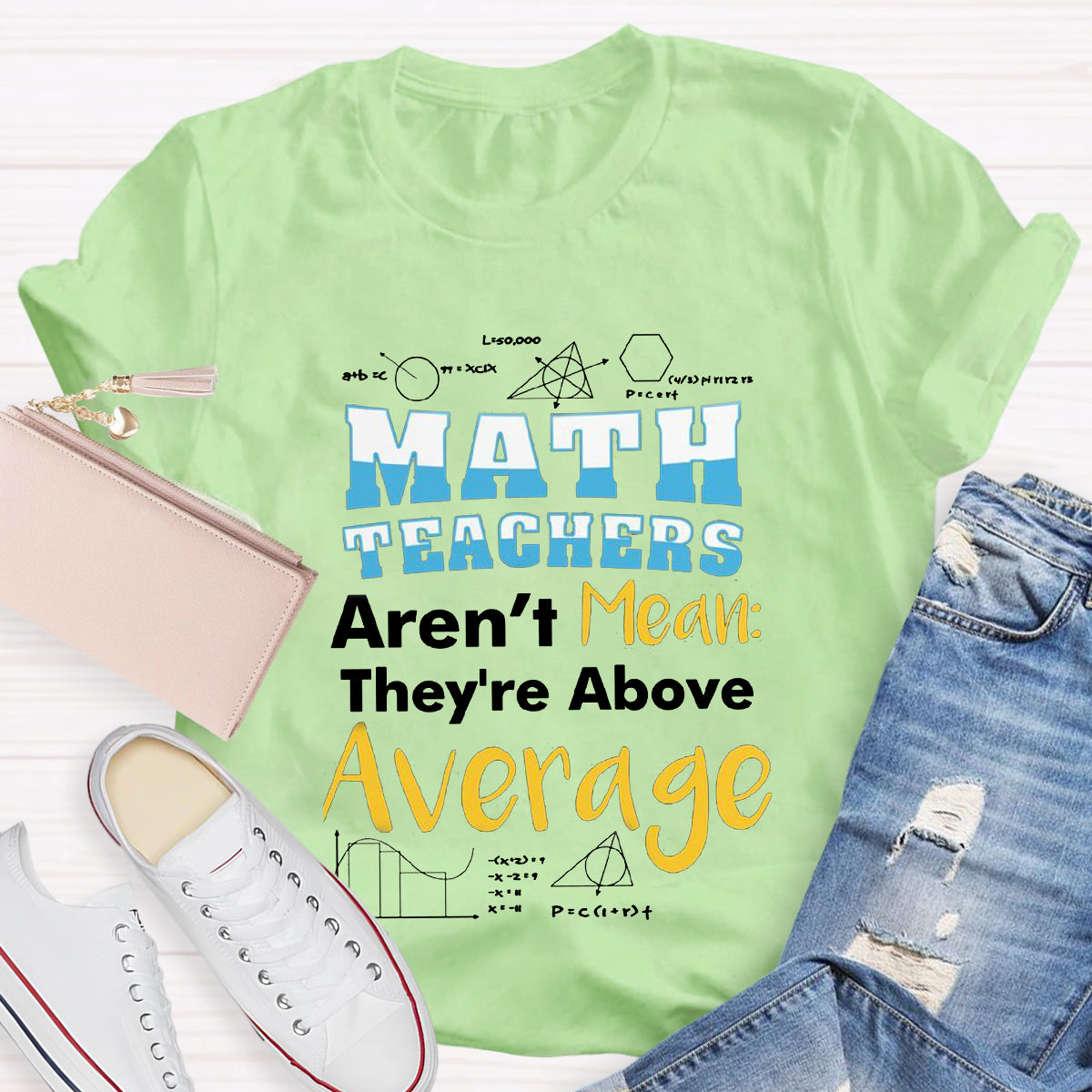 Math Teachers Aren't Mean They're Above Average T-Shirt