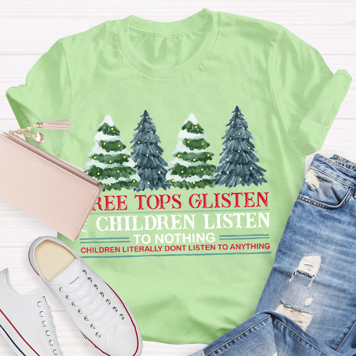 Tree Tops Glisten Children Listen To Nothing Teacher T-Shirt