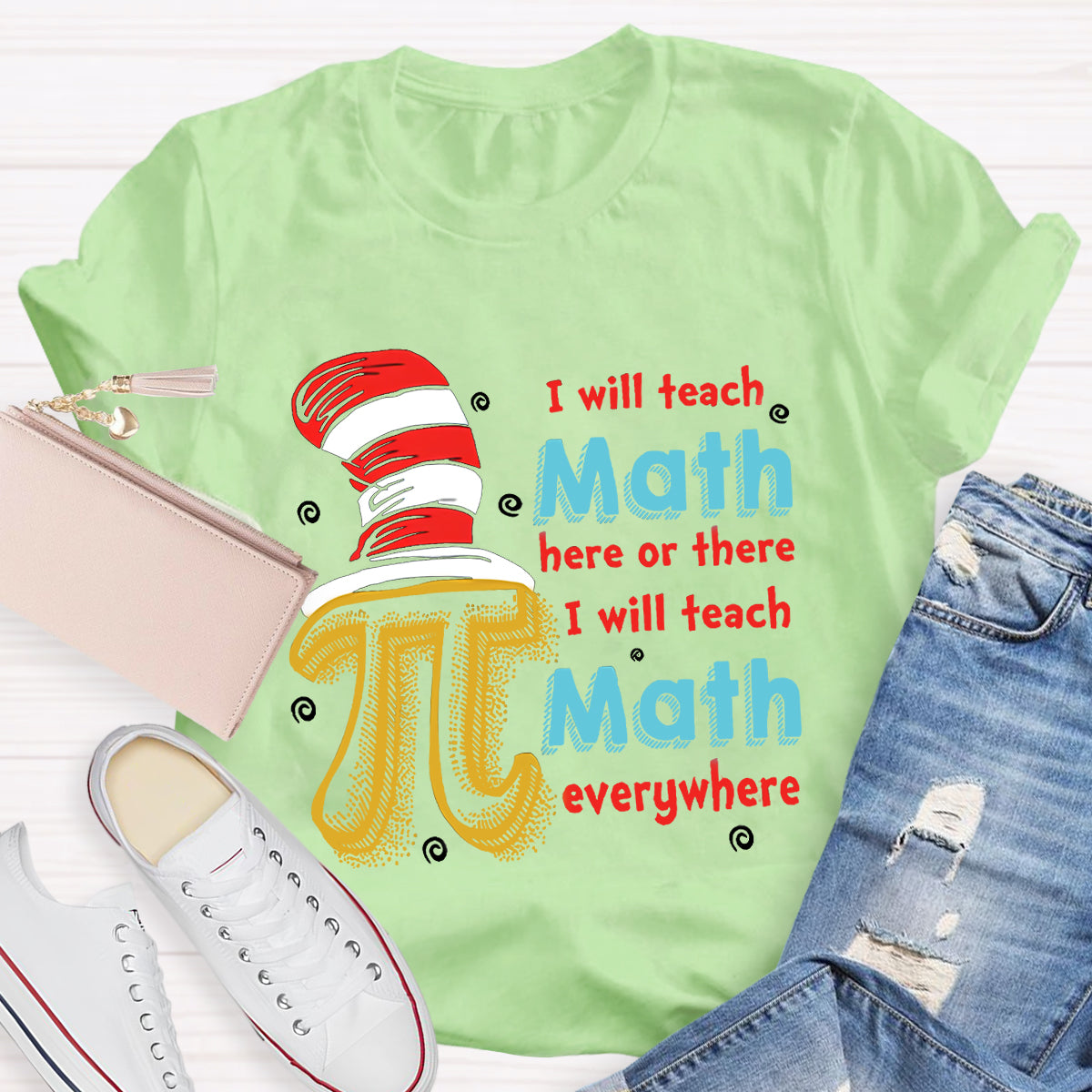 I Will Teach Math Here Or There Math Teacher T-Shirt