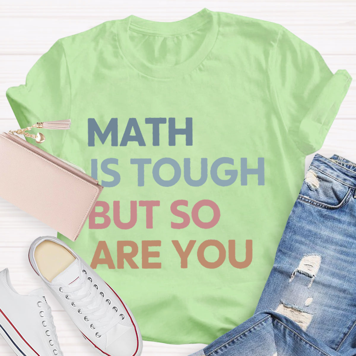 Math Is Tough But So Are You Teacher T-Shirt