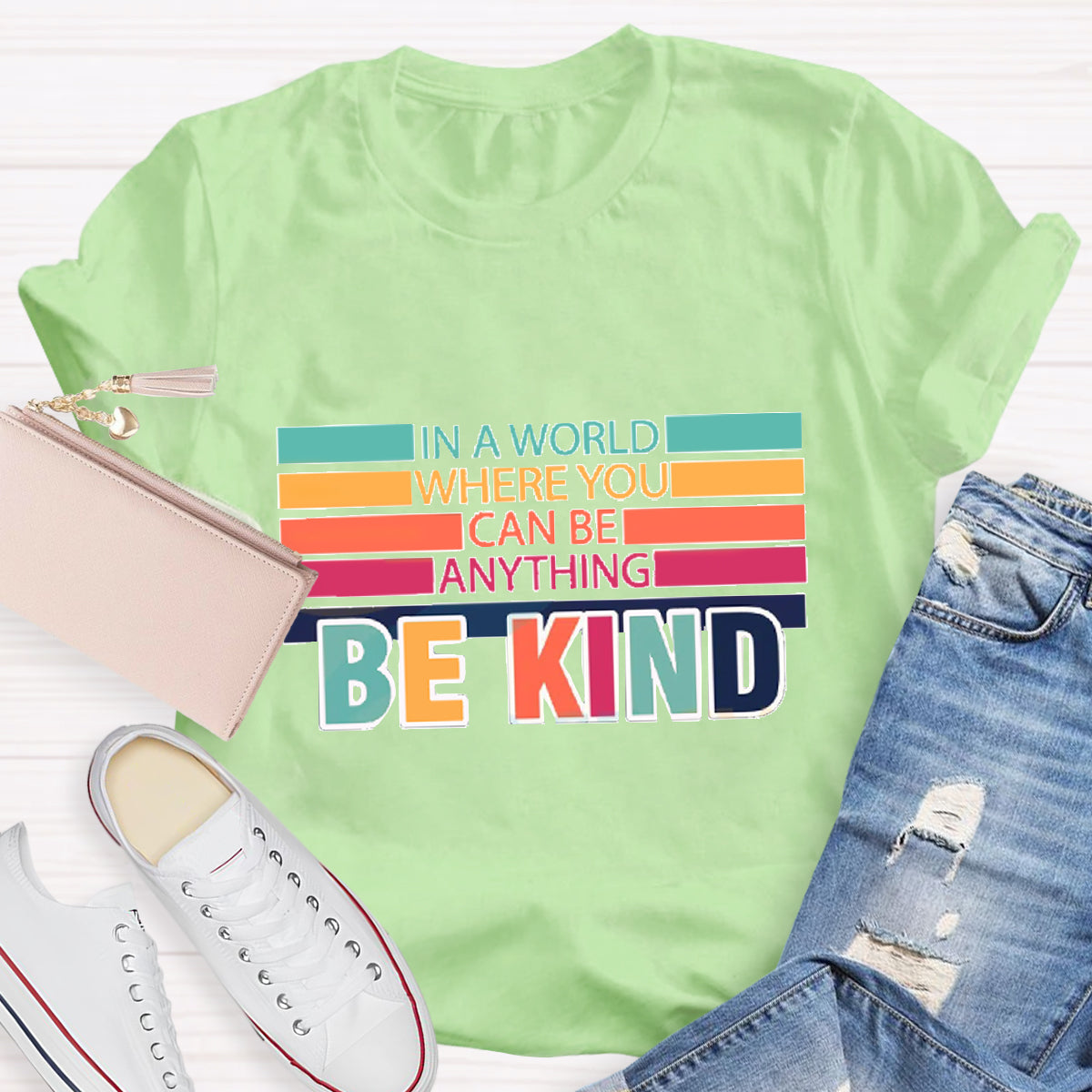 In A World Where You Can Be Anything Be Kind T-Shirt