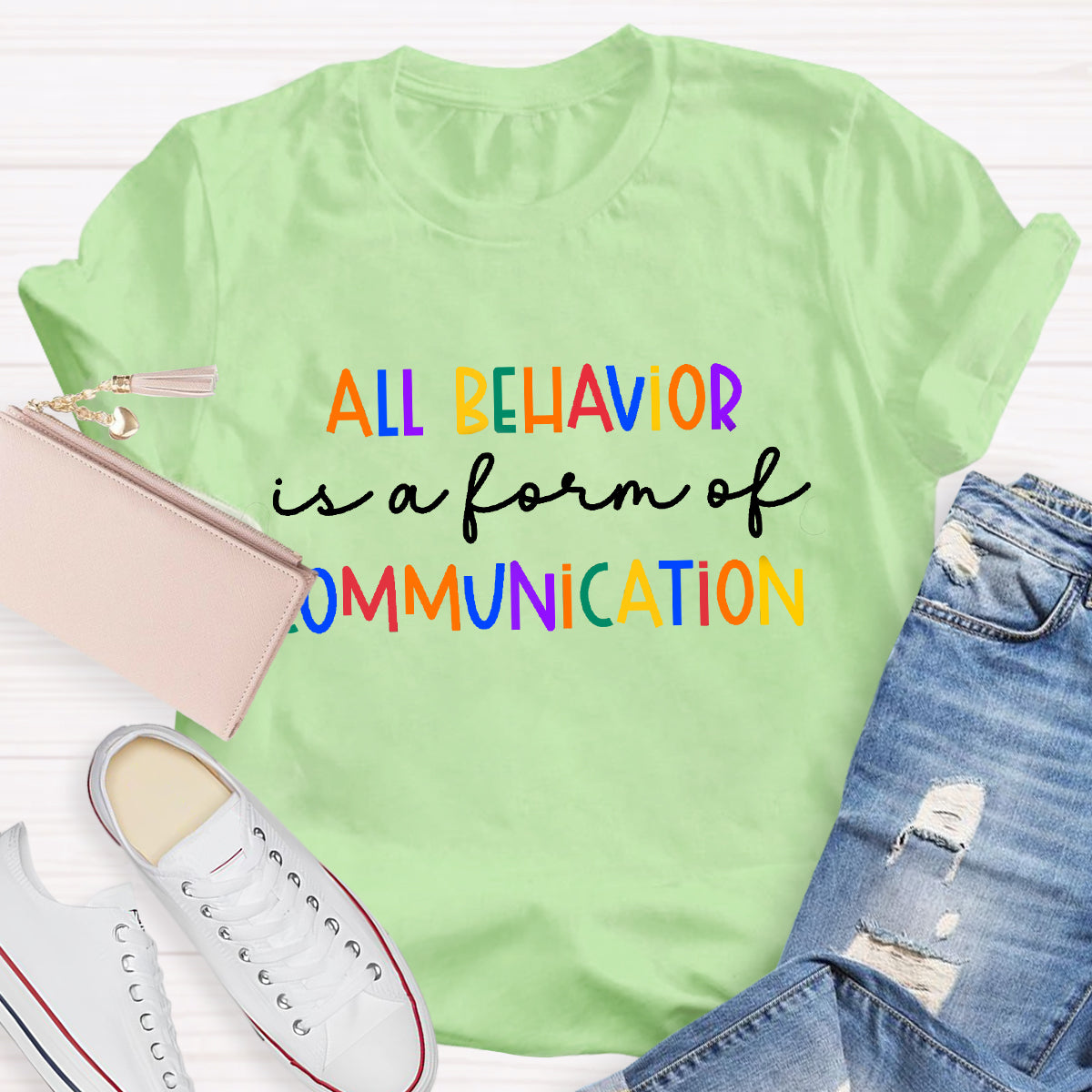 All Behavior Is A Form Of Communication Autism Sped Teacher T-Shirt