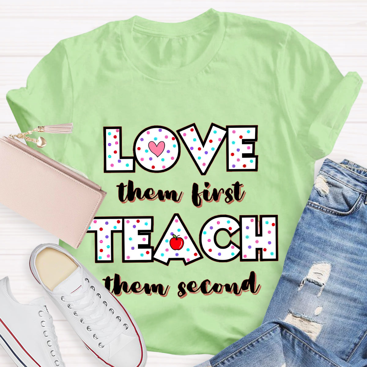 Love Them First Teach Them Second T-Shirt