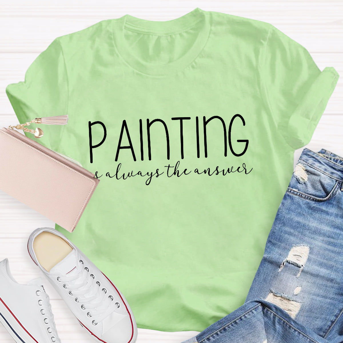 Painting Is Always The Answer Teacher T-Shirt