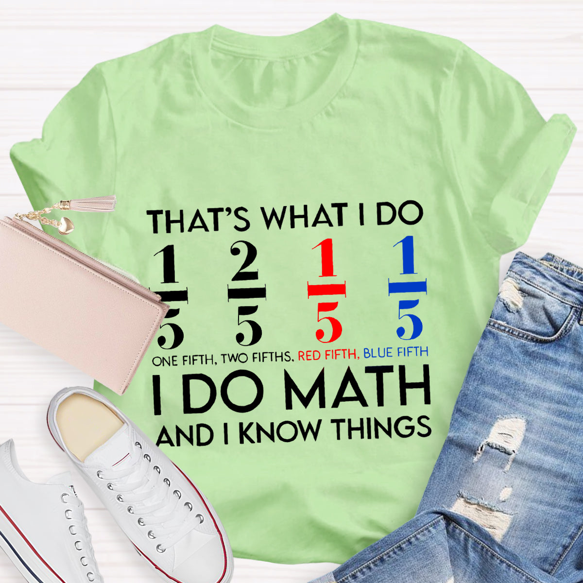 That's What I Do I Do Math And I Know Things Teacher T-Shirt