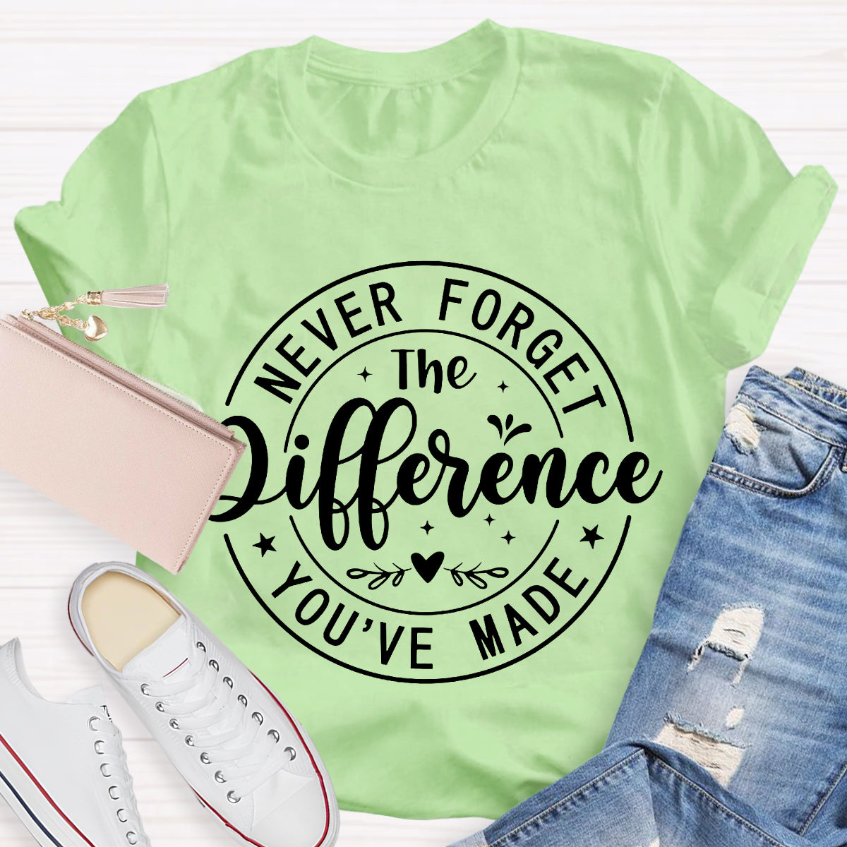 Never Forget The Difference You've Made T-Shirt