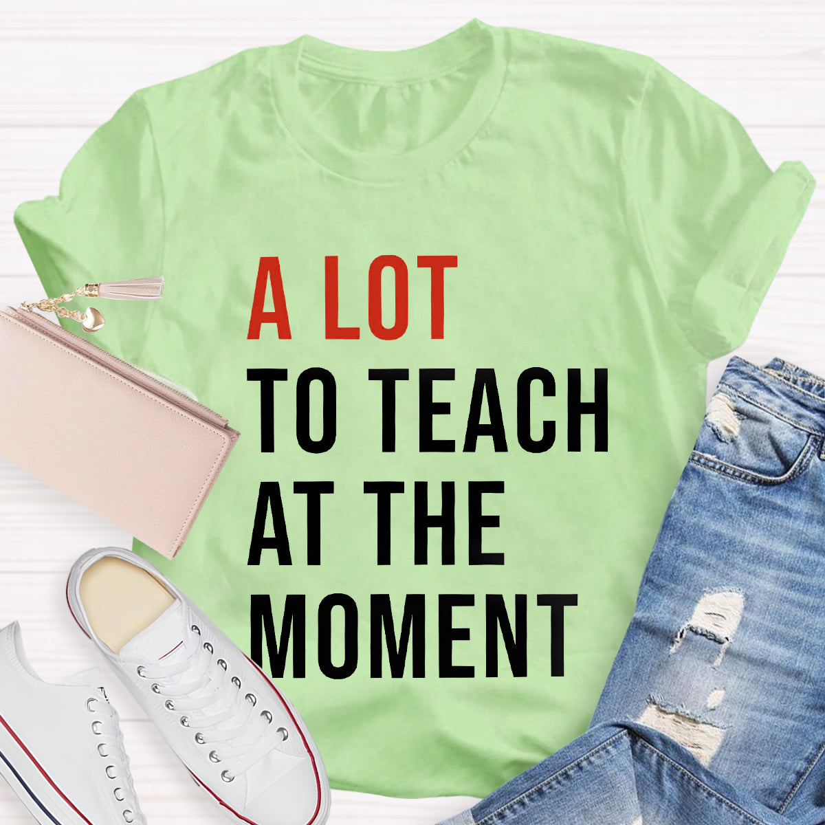 A Lot To Teach At The Moment T-Shirt