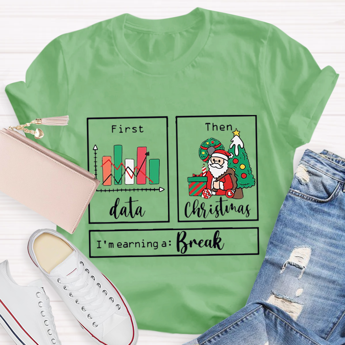 First Data Then Christmas Im Earning A Break Sped Teacher T-Shirt