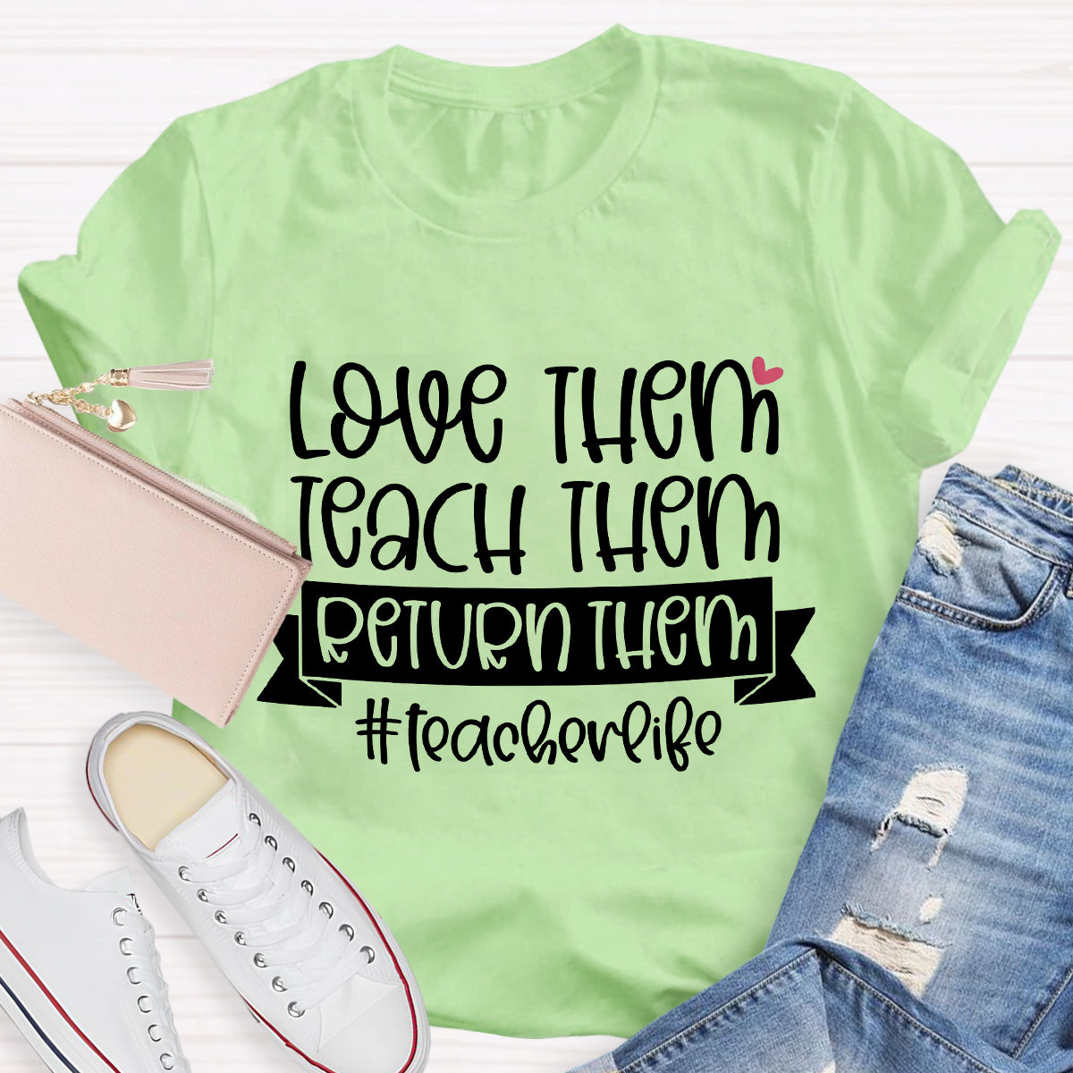 Teach Them Love Them Return Them Teacherlife T-Shirt