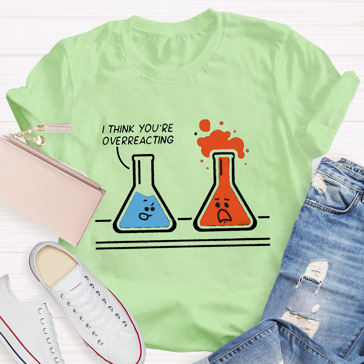 I Think You're Overreacting Funny Chemistry Teacher T-Shirt