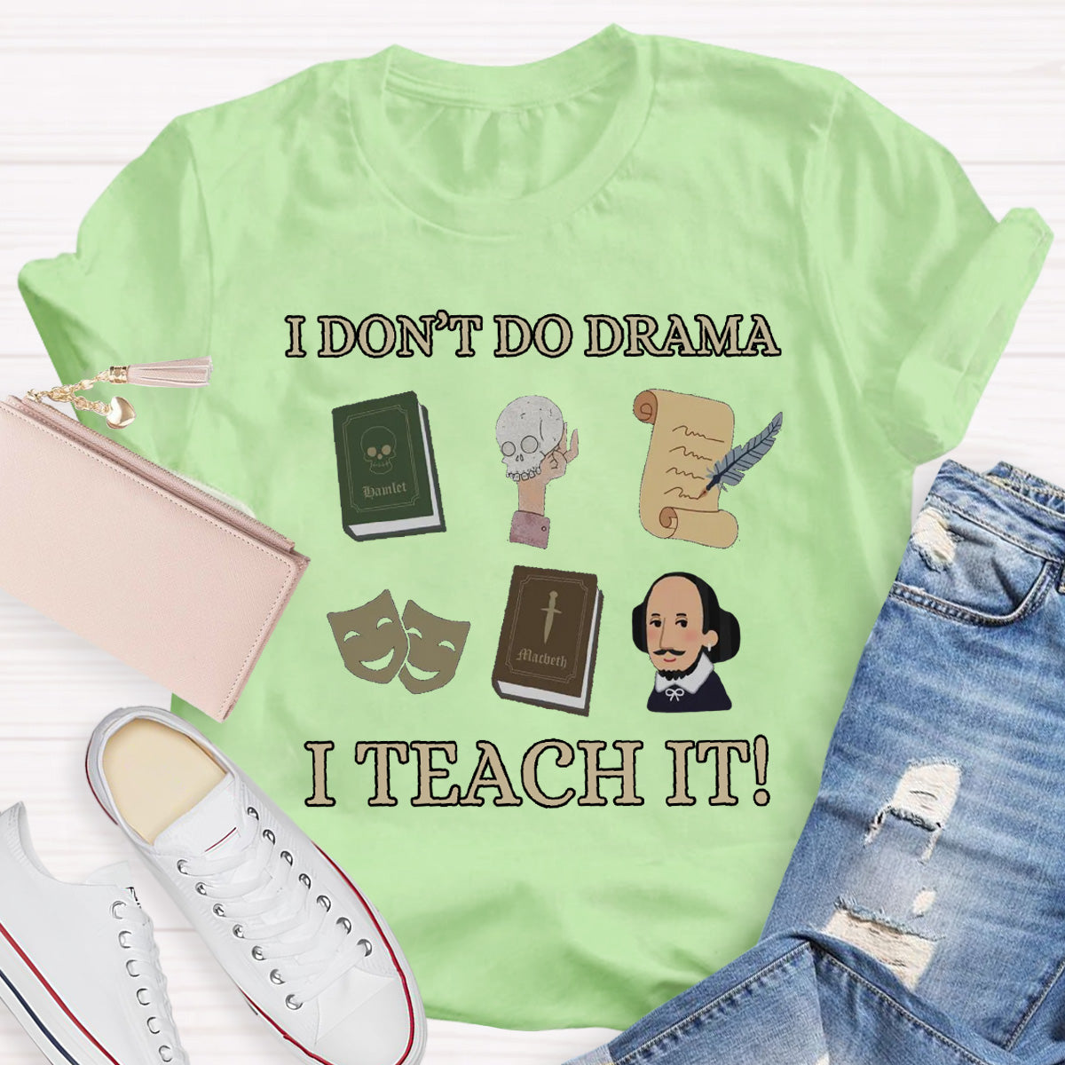 I Don't Do Drama I Teach It Teacher T-Shirt