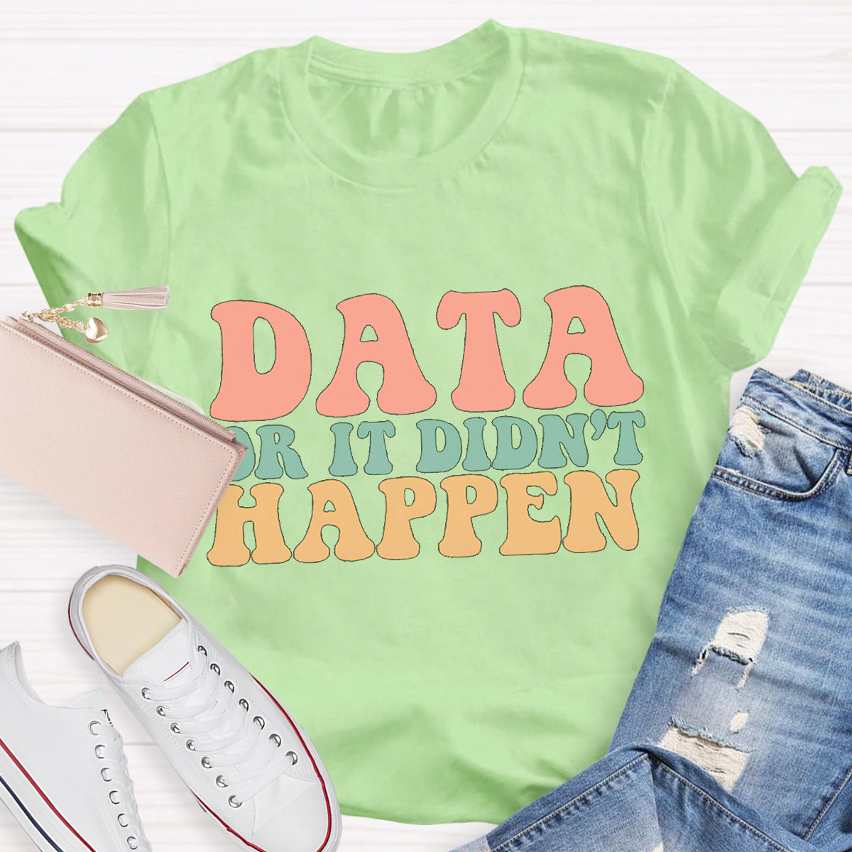 Data or It Didn't Happen Teacher T-Shirt