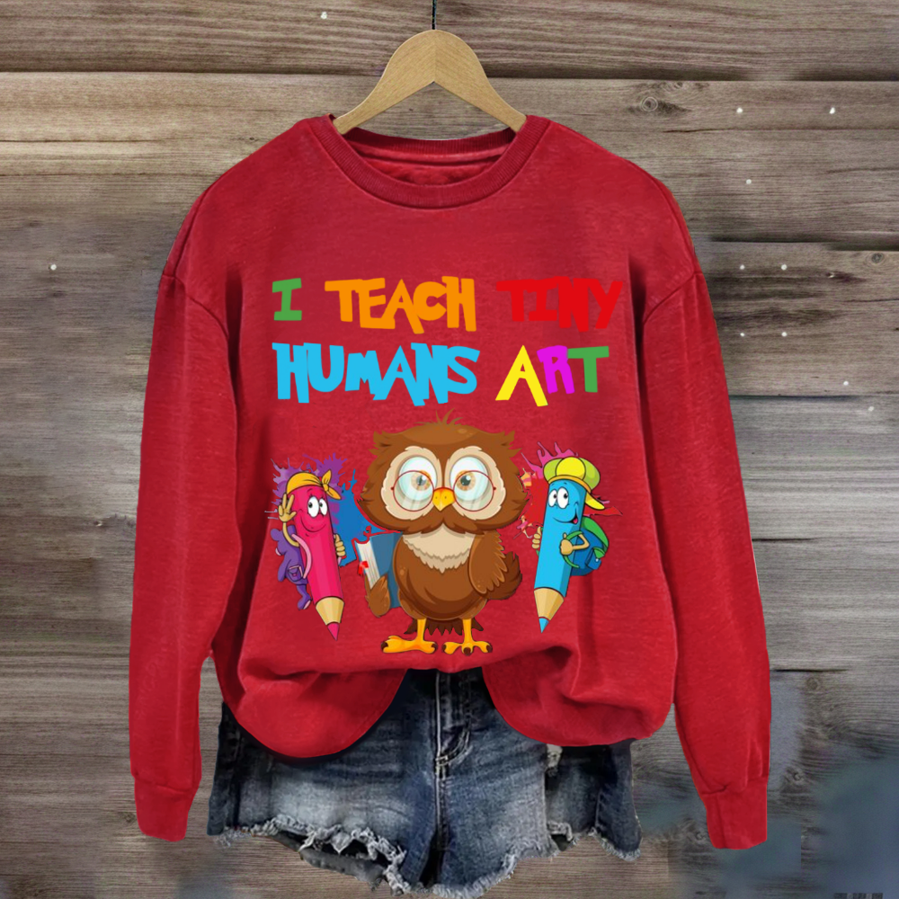 I Teach Tiny Humans Art Teacher Sweatshirt