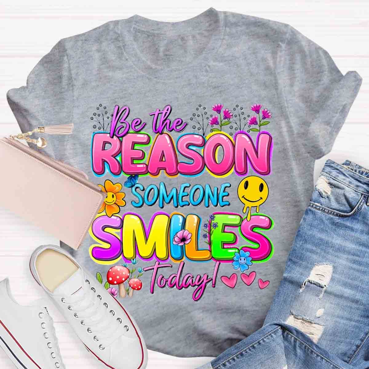 Be The Reason Someone Smiles Today Positive Quotes T-Shirt