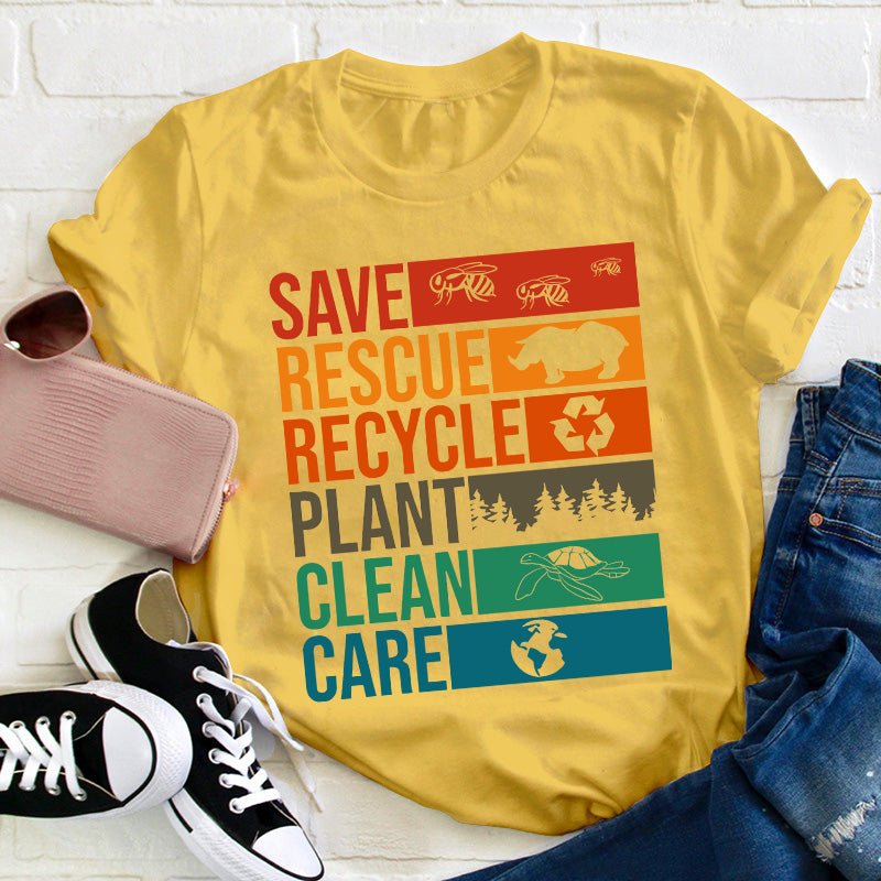 Save Rescue Recycle Plant Clean Care Teacher T-Shirt