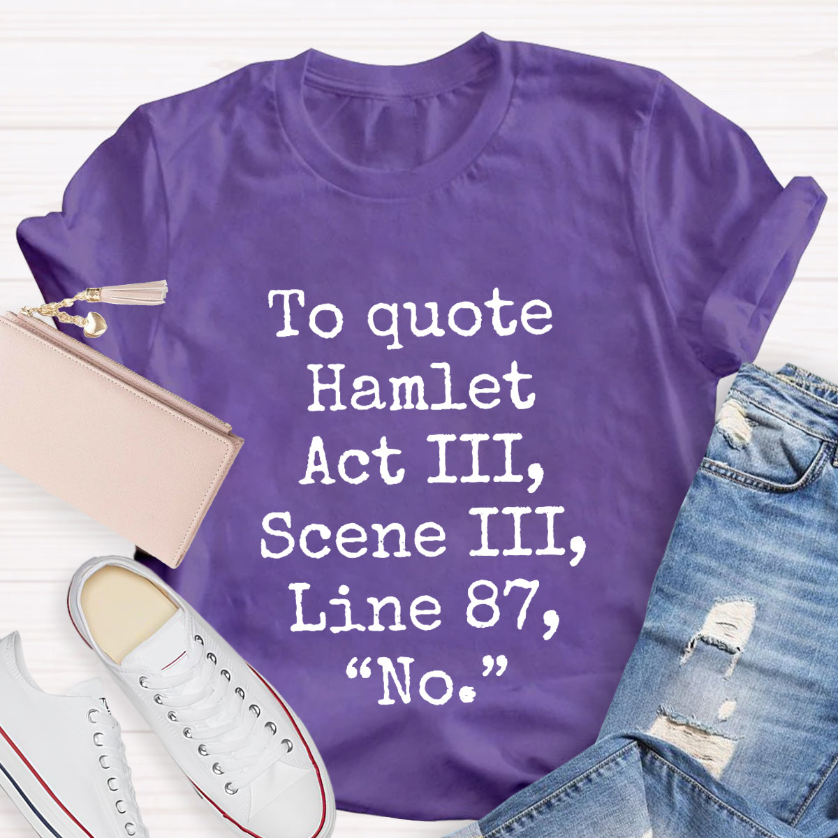 To Quote Hamlet Teacher T-Shirt