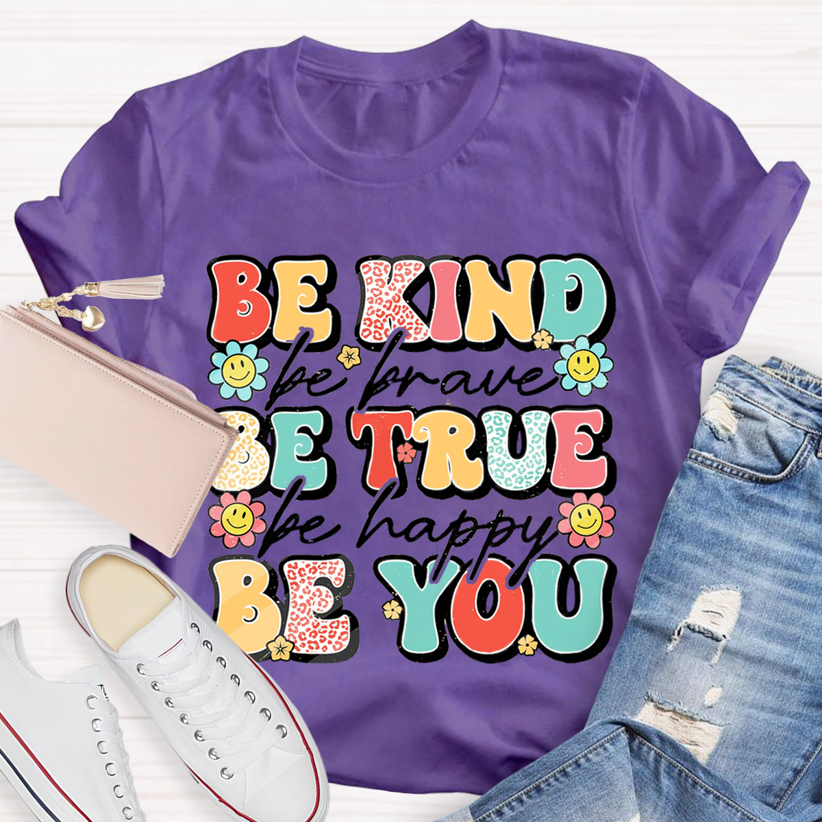 Be Kind Be Brave Be True Be Happy Be You Kindness Teacher T-Shirt