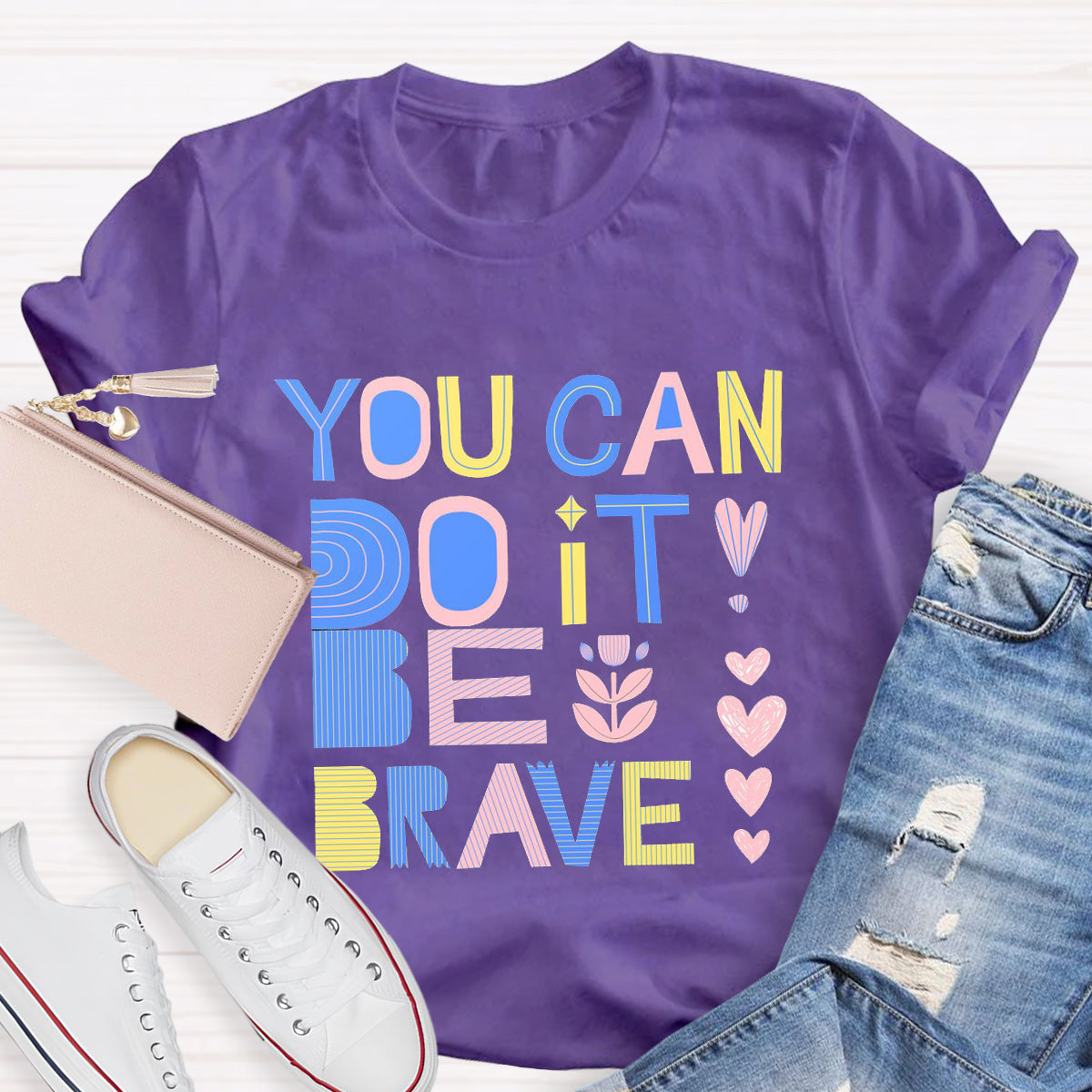 You Can Do It Be Brave T-Shirt