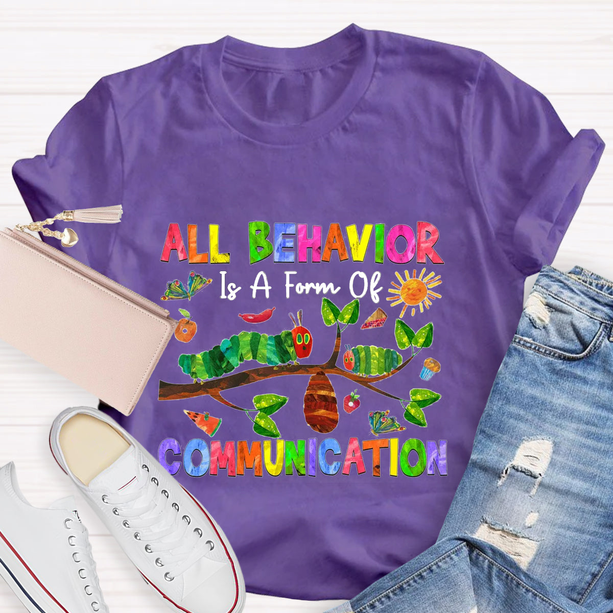 All Behavior Is A Form Of Communication Caterpillar T-Shirt