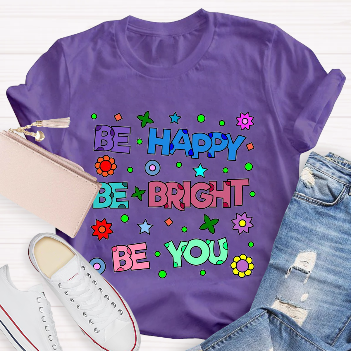 Be Happy Be Bright Be You T-Shirt