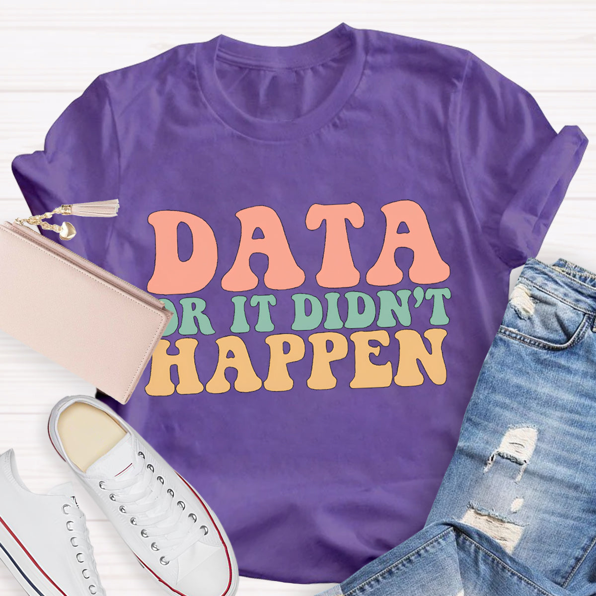 Data or It Didn't Happen Teacher T-Shirt